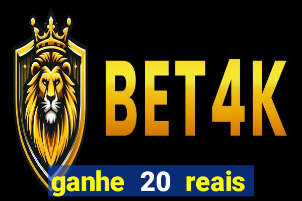 ganhe 20 reais para apostar cassino